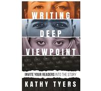 Writing Deep Viewpoint: Invite Your Readers Into the Story