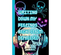 Writing Down My Feelings Because I'm Depressed: A Blank Journal for Thoughts, Emotions, or Random Doodles - Humor Gift for Friends or Yourself