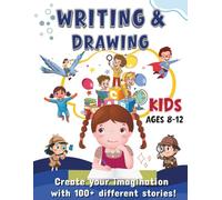 WRITING & DRAWING PROMPTS: 100+ Creative Writing & Drawing Prompts for Kids Ages 8-12 | Fun Activities to Spark Creativity, Storytelling, and Art, ... activities, or creative time at home.