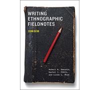 Writing Ethnographic Fieldnotes, Second Edition