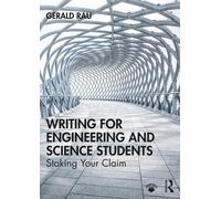 Writing for Engineering and Science Students - Gerald Rau - Routledge, 2019
