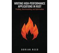 Writing High-Performance Applications in Rust: Profiling, Benchmarking, and Optimization