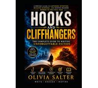 Writing Hooks and Cliffhangers: Capture Readers from the First Sentence and Keep Them Turning Pages Until the End
