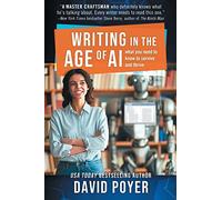 Writing In The Age Of AI: What You Need to Know to Survive and Thrive