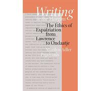 Writing In The Margins: The Ethics Of Expatriation From Lawrence To Ondaatje