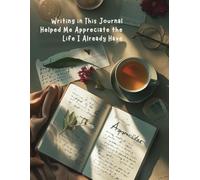 Writing in This Journal Helped Me Appreciate the Life I Already Have