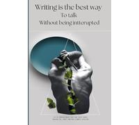 Writing is The Best Way to Talk - Without being Intterupted: Incredible Gift Notebook Journal for Your Own Sake, Friends and Family