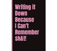 Writing it Down Because I Can't Remember $h&t! - Fun notebook for work, home or university: 6x9 | 120 Pages | Wide Ruled | Funny Work & Life Journal | Office gift, Secret Santa, Friend Gift