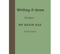Writing It Down Because My Brain Has Trust Issues:Funny Gift Notebook Journal, Gift For Boss, Co-workers, Friends and Family, 120 Pages