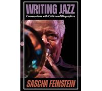 Writing Jazz: Conversations With Critics and Biographers