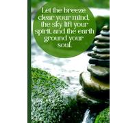 Writing Journal: Let the breeze clear your mind, the sky lift your spirit, and the earth ground your soul Notebook | 6 x 9 | 120 pages