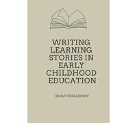 Writing Learning Stories in Early Childhood Education