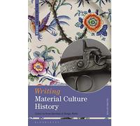 Anne Gerritsen – Writing Material Culture History – Writing History – Tascabile