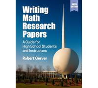 Writing Math Research Papers: A Guide for High School Students and Instructors, 6th Edition