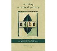Writing Metrical Poetry: Contemporary Lessons for Mastering Traditional Forms