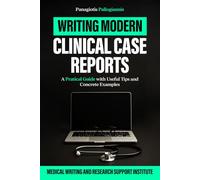 Writing Modern Clinical Case Reports: A Practical Guide with Useful Tips and Concrete Examples