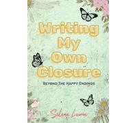 Writing My Own Closure: Beyond The Happy Endings