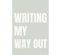 Writing My Way Out: Lined Notebook for Women | Healing Through Writing Notebook for the Woman Finding Her Way Back to Herself | 110 Pages | 6x9