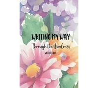 Writing My Way Through the Madness - With Flair: A 6x9 Blank Lined Notebook Journal for Women, 110 Pages, Funny and Quirky Gag Gift for Coworker, Teen Girl, Wife, Friend, Mom, Fun gift for her