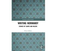 Writing Normandy: Stories of Saints and Rulers
