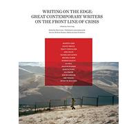 Writing on the Edge: Great Contemporary Writers on the Front Line of Crisis