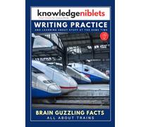 Writing Practice AND learning about stuff at the same time with Knowledge Niblets - In this edition: All About Trains
