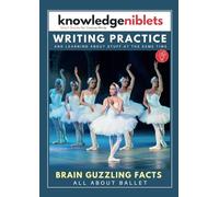 Writing Practice AND learning about stuff at the same time with Knowledge Niblets - In this edition: All About Ballet