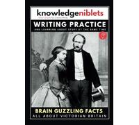 Writing Practice AND learning about stuff at the same time with Knowledge Niblets - In this edition: All About Victorian Britain