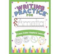 Writing Practice for Amelia: Trace - Color - Explore - Learn