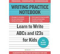 WRITING PRACTICE NOTEBOOK - Learn to Write ABCs and 123s for Kids: 100 Blank Pages Perfect for Preschoolers and Kindergarteners | Fun Letter and Number Tracing | Wide Ruled Paper for Beginners