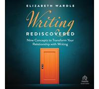 Writing Rediscovered: Nine Concepts to Transform Your Relationship with Writing