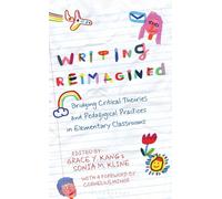 Writing Reimagined: Bridging Critical Theories and Pedagogical Practices in Elementary Classrooms