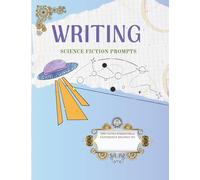 Writing Science Fiction Prompts