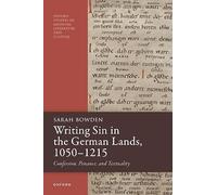 Writing Sin in the German Lands, 1050-1215: Confession, Penance, and Textuality