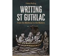Writing St Guthlac: From the Medieval to the Modern