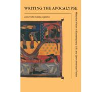 Writing the Apocalypse: Historical Vision in Contemporary U.S. and Latin American Fiction