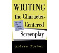 Writing the Character-Centered Screenplay, Updated and Expanded edition
