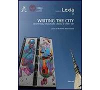 Writing the city. Scrivere la città. Graffitismo, immaginario urbano e street art
