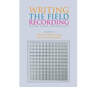 Writing the Field Recording: Sound, Word, Environment