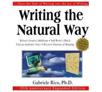 Writing the Natural Way: Turn the Task of Writing into the Joy of Writing, 15th Anniversary Expanded Edition
