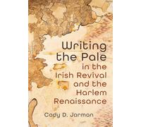 Writing the Pale in the Irish Revival and the Harlem Renaissance (Irish Studies)