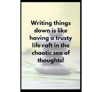 Writing Things Down is Like Having a Trusty Life in the Chaotic Sea of Thoughts: A fun Notebook, gift for Seniors, Gag gift for Women men Friends, ... Best Gift Ideas, Senior Gift, Office Gifts