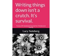 Writing things down isn’t a crutch. It’s survival.: Funny Gift Notebook Journal For Friends and Family