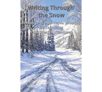 Writing Through the Snow: Reflective Winter Travel Prompts for Capturing Your Frosty Adventures