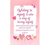 Writing to me is also loving me: Write from the heart and return to yourself: A book for writing letters as an act of self-love.