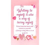Writing to me is also loving me: Write from the heart and return to yourself: A book for writing letters as an act of self-love.