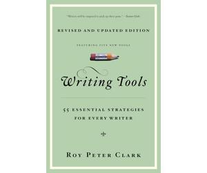 Writing Tools (10th Anniversary Edition): 55 Essential Strategies for Every Writer