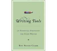 Writing Tools: 50 Essential Strategies for Every Writer