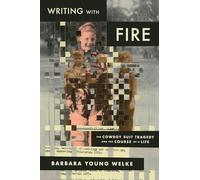 Writing with Fire: The Cowboy Suit Tragedy and the Course of a Life