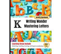 Writing Wonder Book "K" Knowledge: Mastering Letters-Enhancing Writing Through Learning
